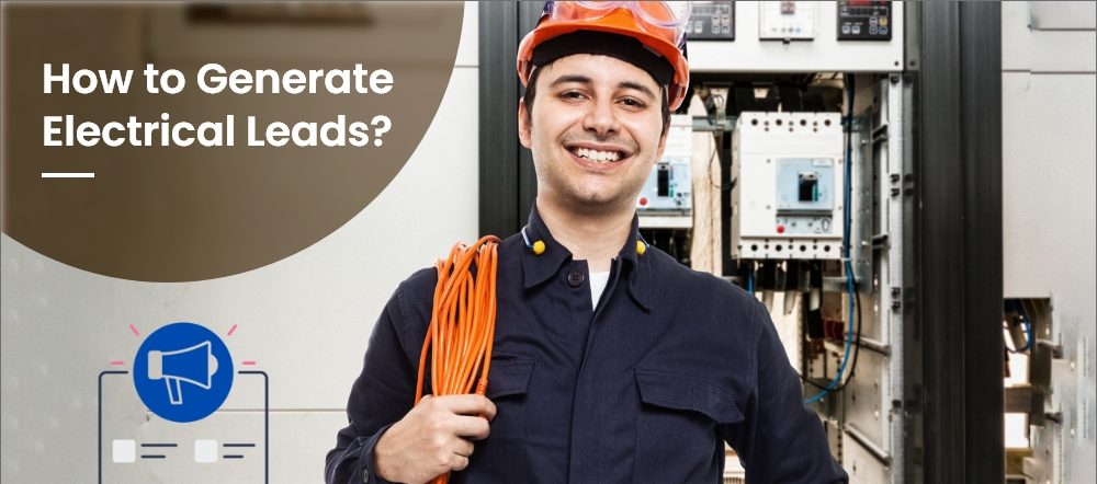 Generating Quality Electrician Leads: Strategies for Success